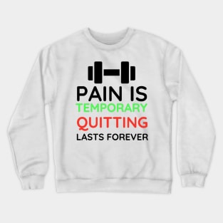 Pain is Temporary Quitting Lasts Forever - Quote #8 Crewneck Sweatshirt